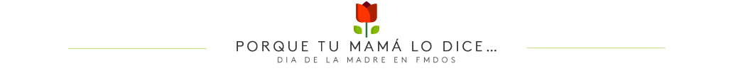 Especial Día de la madre FMDOS