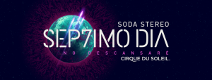 Especial "Sép7imo día - No descansaré", el show del Cirque du Soleil con Soda Stereo