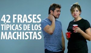 42 Frases Típicas de los Machistas de Woki Toki