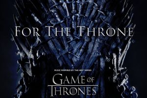¡Paren todo! Ya está aquí "For The Throne", el álbum inspirado en "Game of Thrones"
