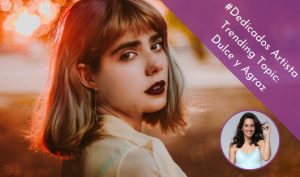 Artista Trending Topic en #Dedicados: Dulce y Agraz