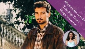 Artista Trending Topic en #Dedicados: Diego Lorenzini