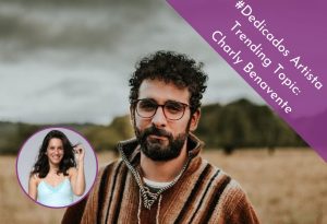 Artista Trending Topic en #Dedicados: Charly Benavente