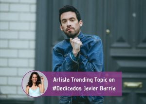 Artista Trending Topic en #Dedicados: Javier Barría