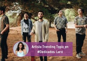 Artista Trending Topic en #Dedicados: Escucha a Laró con su 'Abriendo latidos'