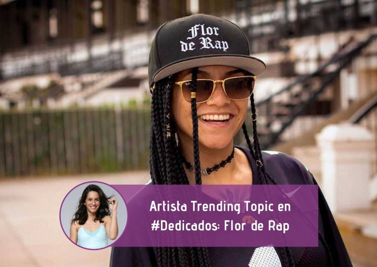 Artista Trending Topic en #Dedicados: Flor de Rap