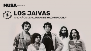 PODCAST MUSA: Los Jaivas a 40 años de 'Alturas de Machu Picchu'