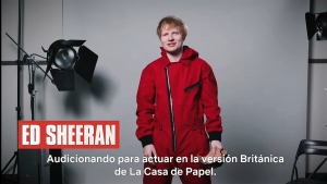 Ed Sheeran quiere ser el nuevo Berlín en La Casa de Papel versión británica