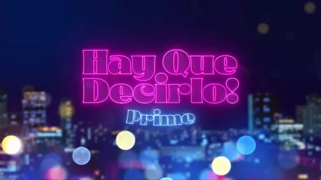 Hay Que Decirlo Prime